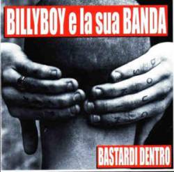 Billy Boy E La Sua Banda : Bastardi Dentro